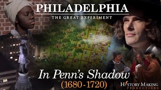 In Penns Shadow 16801720  Philadelphia The Great Experiment [upl. by Dlanger744]