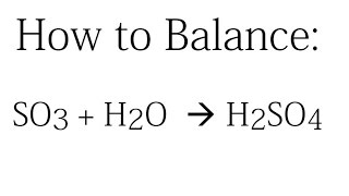 How to Balance SO3  H2O  H2SO4 [upl. by Ramsa]