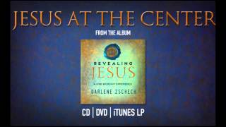 Jesus at the Center  Darlene Zschech  Official [upl. by Dewey948]