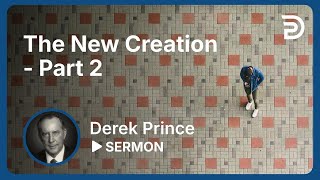 The New Creation  Part 2  Sermon [upl. by Cindee]