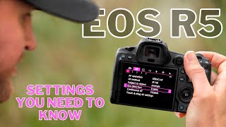 EOS R5  The SETTINGS YOU NEED to KNOW [upl. by Yremrej71]