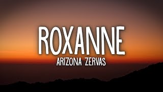 Arizona Zervas  ROXANNE Lyrics [upl. by Novanod]