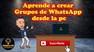 Como Crear Grupos de WhatsApp desde la pc [upl. by Papst]