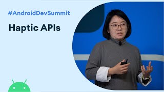 Advanced Haptics The when what and how of new haptic APIs Android Dev Summit 19 [upl. by Zaraf]