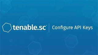 Configure API Keys in Tenablesc [upl. by Dedra451]