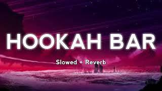 Hookah Bar  Slowed  Reverb BEST LOFI STUDIO  slowedandrevarb [upl. by Hgielar]