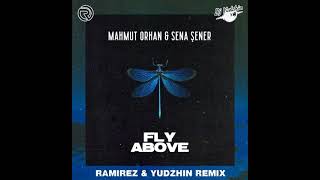 Mahmut Orhan amp Sena Sener  Fly Above Ramirez amp Yudzhin Remix [upl. by Fadden]