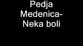 Pedja MedenicaNeka boli tekst pjesme [upl. by Ellennaj]