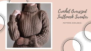 Crochet Oversized Turtleneck Sweater DIY Pattern amp Tutorial [upl. by Ainig517]