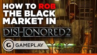 How to Rob the First Black Market in Dishonored 2 [upl. by Assyli801]