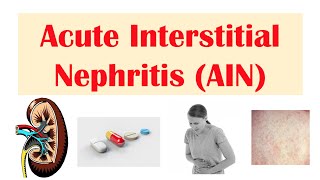 Acute Interstitial Nephritis AIN  Causes Pathophysiology Symptoms Diagnosis Treatment [upl. by Armbruster490]