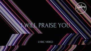 I Will Praise You Official Lyric Video  Hillsong Worship [upl. by Caresse]