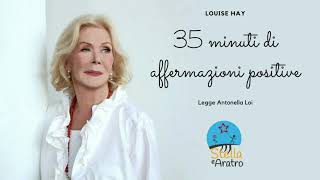 Louise Hay 35 minuti di affermazioni positive [upl. by Drof278]