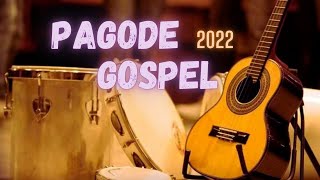 PAGODE GOSPEL 2022  AS MAIS TOCADAS [upl. by Metsky]