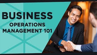 Business Operations Management 101 [upl. by Anselmo]