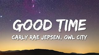 Good Time  Owl City amp Carly Rae Jepsen Lyrics [upl. by Weikert]