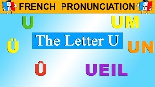 FRENCH PRONUNCIATION LESSON  U Ü Û UM UN UEIL [upl. by Lebiram84]