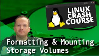 Linux Crash Course  Formatting amp Mounting Storage Volumes [upl. by Nojid]