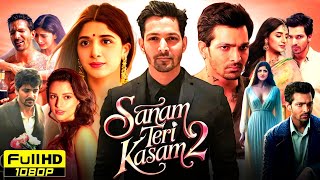 Sanam Teri Kasam 2 Full Movie 2025  Harshvardhan Rane Mawra Hocane Radhika Rao  Reviews amp Facts [upl. by Nileuqay69]