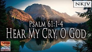 Psalm 6114 Song NKJV quotHear My Cry O Godquot Esther Mui [upl. by Hett108]