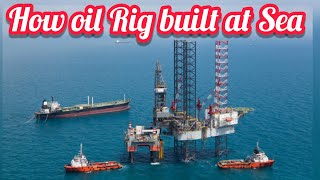 How are Oil Rig built at Sea [upl. by Godding]