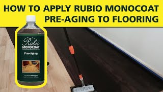 How To Apply Rubio Monocoat PREAGING to Flooring [upl. by Adnamma3]