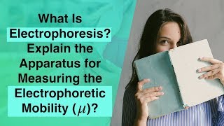 What is Electrophoresis Explain the apparatus for measuring the electrophoretic mobility [upl. by Perni]