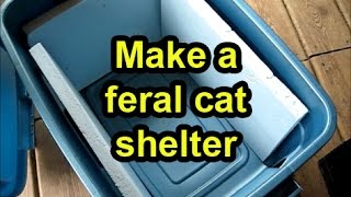 Make a cheap shelter for a feral cat from a plastic tub [upl. by Eillen791]