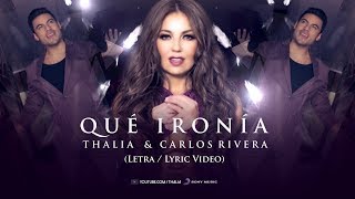 Thalia Carlos Rivera  Qué Ironía  Oficial  Letra  Lyric Video [upl. by Inail724]