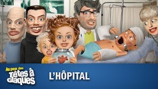 LHôpital  Têtes à claques  Saison 1  Épisode 4 [upl. by Vail]