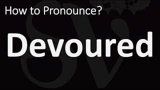 How to Pronounce Devoured CORRECTLY [upl. by Ecnav]