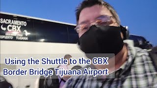 Using the CBX Transfer bus to Tijuana Airport [upl. by Kedezihclem]