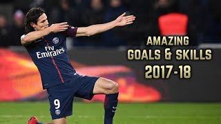 Edinson Cavani 201718  Amazing Goals amp Skills [upl. by Retsehc]