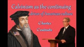 Calvinism as the continuing driver of American culture Charles Coulombe [upl. by Aninay221]