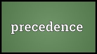 Precedence Meaning [upl. by Herrick]