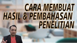 TIPS MENULIS BAGIAN HASIL DAN PEMBAHASAN YANG BAIK DAN BENAR [upl. by Nitreb]