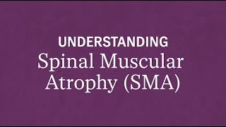 Understanding Spinal Muscular Atrophy SMA [upl. by Einahpad]