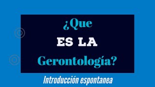 ¿Que es la Gerontología  Gerontopedia [upl. by Ahtelahs]