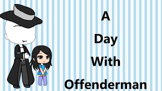 a day with offenderman [upl. by Margreta]