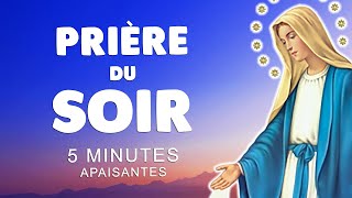 5 MINUTES de PRIÈRE du SOIR AVANT de DORMIR 🙏 PRIÈRE APAISANTE [upl. by Aniretake]