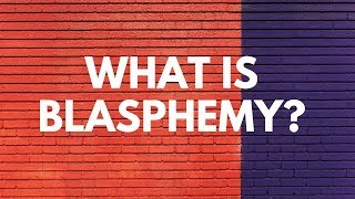 What is Blasphemy  Your Questions Honest Answers [upl. by Goldsmith]