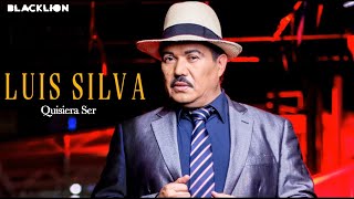 Luis Silva  Quisiera Ser Audio Oficial [upl. by Carbo]