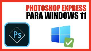 ▶️ CÓMO DESCARGAR ADOBE PHOTOSHOP EXPRESS PARA WINDOWS 11 2021 ✅ TUTORIAL PC 64 Bits 2022 🚀 [upl. by Mamoun]