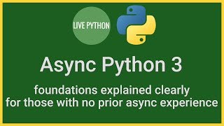 Async Python Tutorial Foundations for those with no prior async experience [upl. by Lillith]