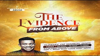 THE EVIDENCE FROM ABOVE  SUNDAY SERVICE  2ND MARCH 2025 [upl. by Tsew]