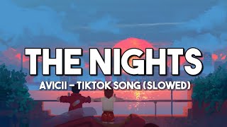 The Nights  Avicii  Tiktok Song  Slowed Lyrics Video [upl. by Feldt27]