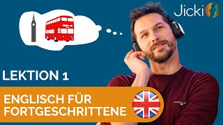 🇬🇧 Englisch lernen für Fortgeschrittene Lektion 1  Jicki [upl. by Siletotsira]