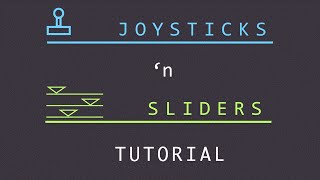 Joystick n Sliders Tutorial [upl. by Ydieh]