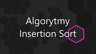 Algorytmy  Insertion Sort Sortowanie przez wstawianie [upl. by Leanahtan]