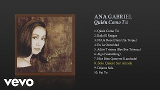 Ana Gabriel  Solo Quiero Ser Amada Cover Audio [upl. by Lysander]